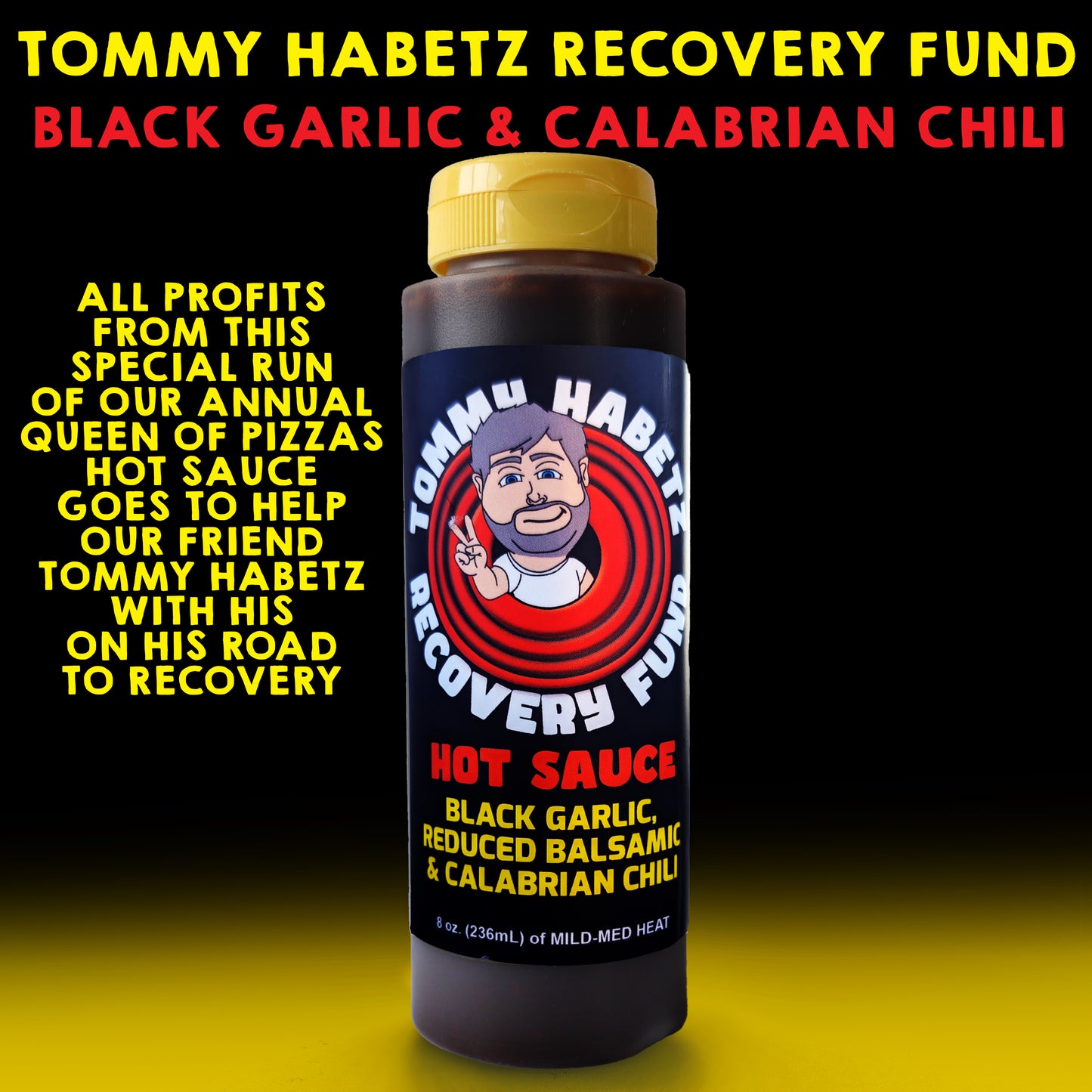 TMY: TOMMY HABETZ RECOVERY FUND HOT SAUCE - Black Garlic, Calabrian Chili & Balsamic